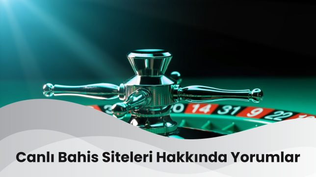 Canlı Bahis Siteleri Hakkında Yorumlar