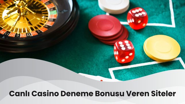 Canlı Casino Deneme Bonusu Veren Siteler